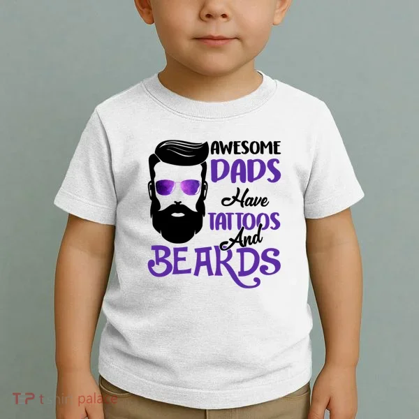 Awesome Dads Have Tattoos And Beards Toddler T-Shirt