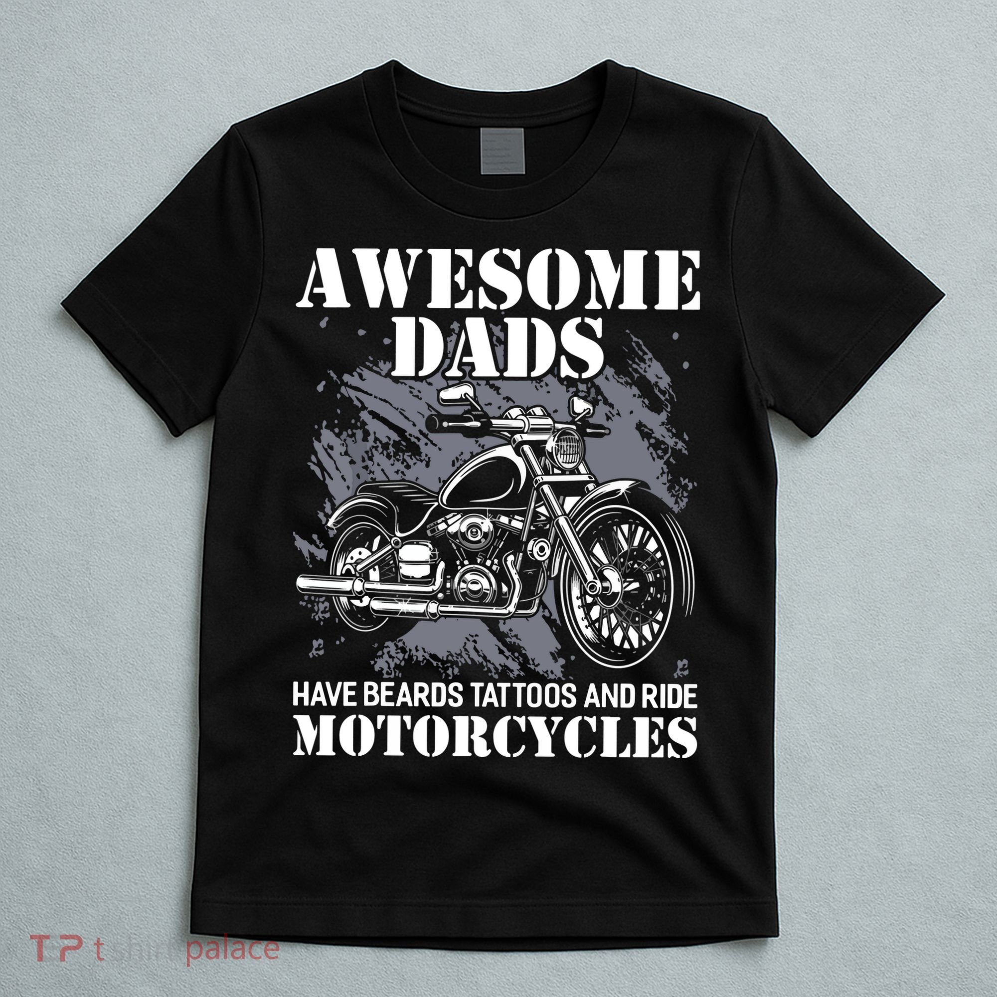 Awesome Dads Have Tattoo Beards Ride Motorcycles Fathers Day T-Shirt