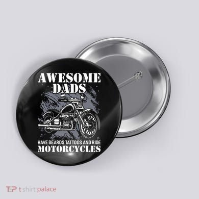 Awesome Dads Have Tattoo Beards Ride Motorcycles Fathers Day Button