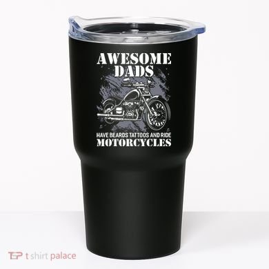 Awesome Dads Have Tattoo Beards Ride Motorcycles Fathers Day Tumbler