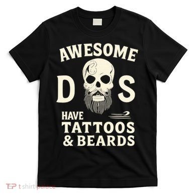 Awesome Dads Have Tattoos & Beards T-Shirt