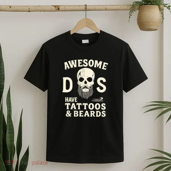 Awesome Dads Have Tattoos & Beards T-Shirt