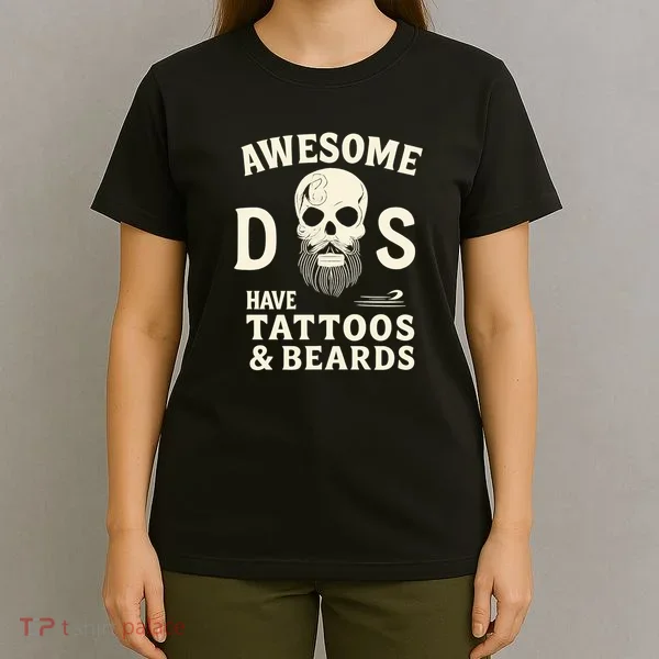 Awesome Dads Have Tattoos & Beards T-Shirt