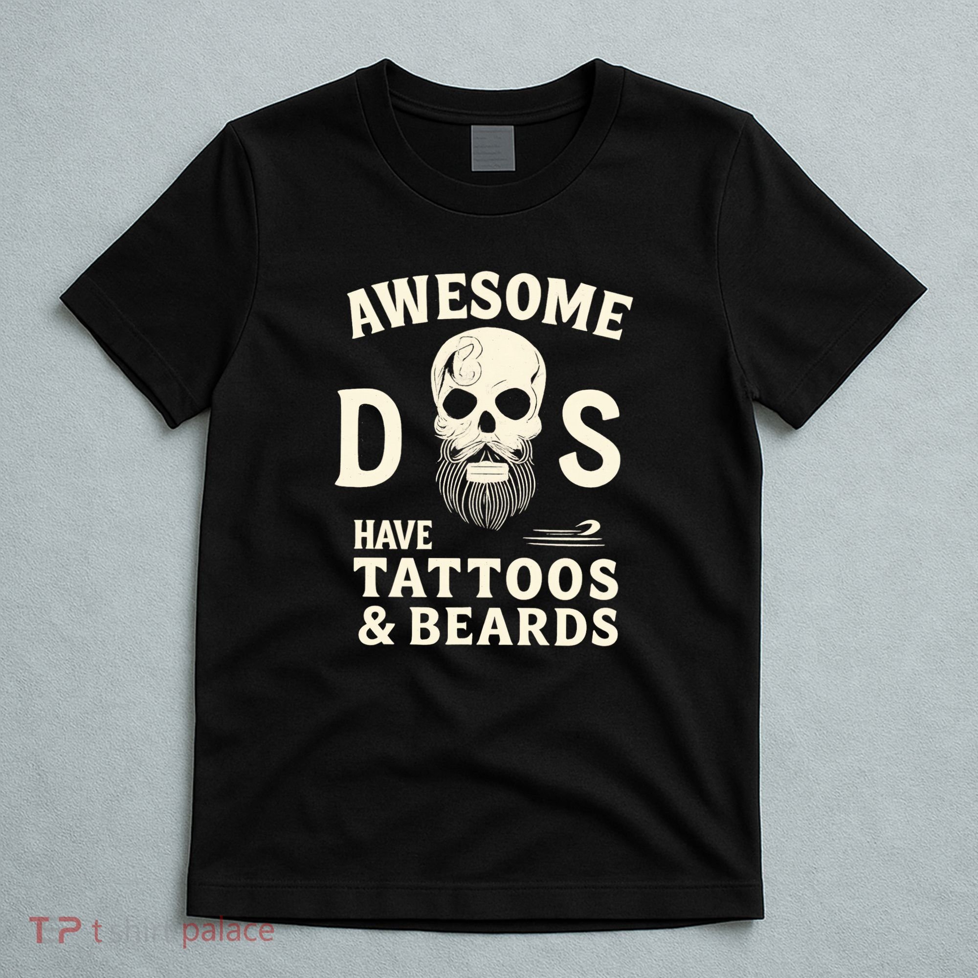 Awesome Dads Have Tattoos & Beards T-Shirt
