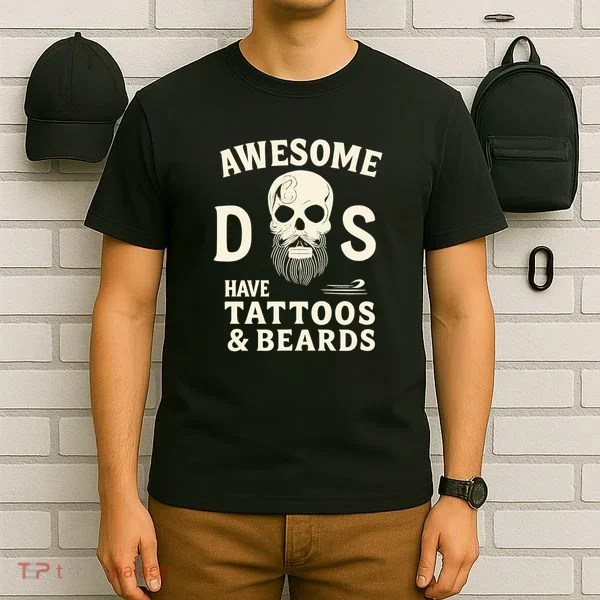 Awesome Dads Have Tattoos & Beards T-Shirt