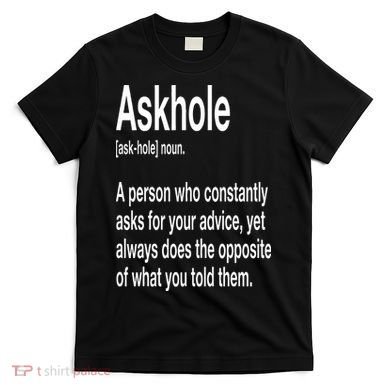 Askhole Definition Hilarious Gag Dictionary Adult T-Shirt