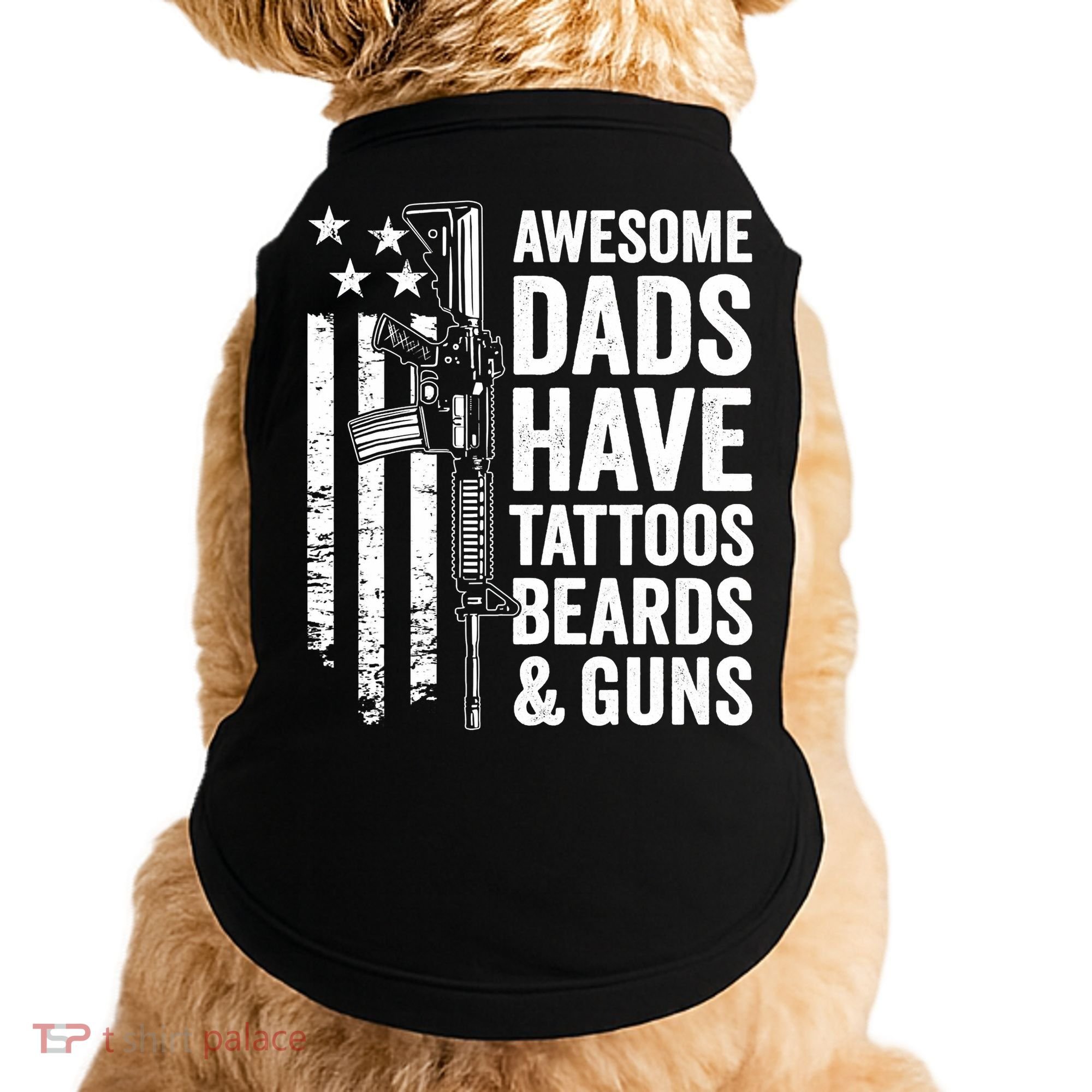 Awesome Dads Have Tattoos Beards Guns Fathers Day Gun Doggie Tank