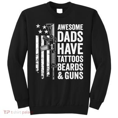 Awesome Dads Have Tattoos Beards Guns Fathers Day Gun Sweatshirt
