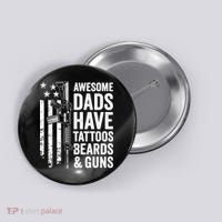 Awesome Dads Have Tattoos Beards Guns Fathers Day Gun Button thumb 0