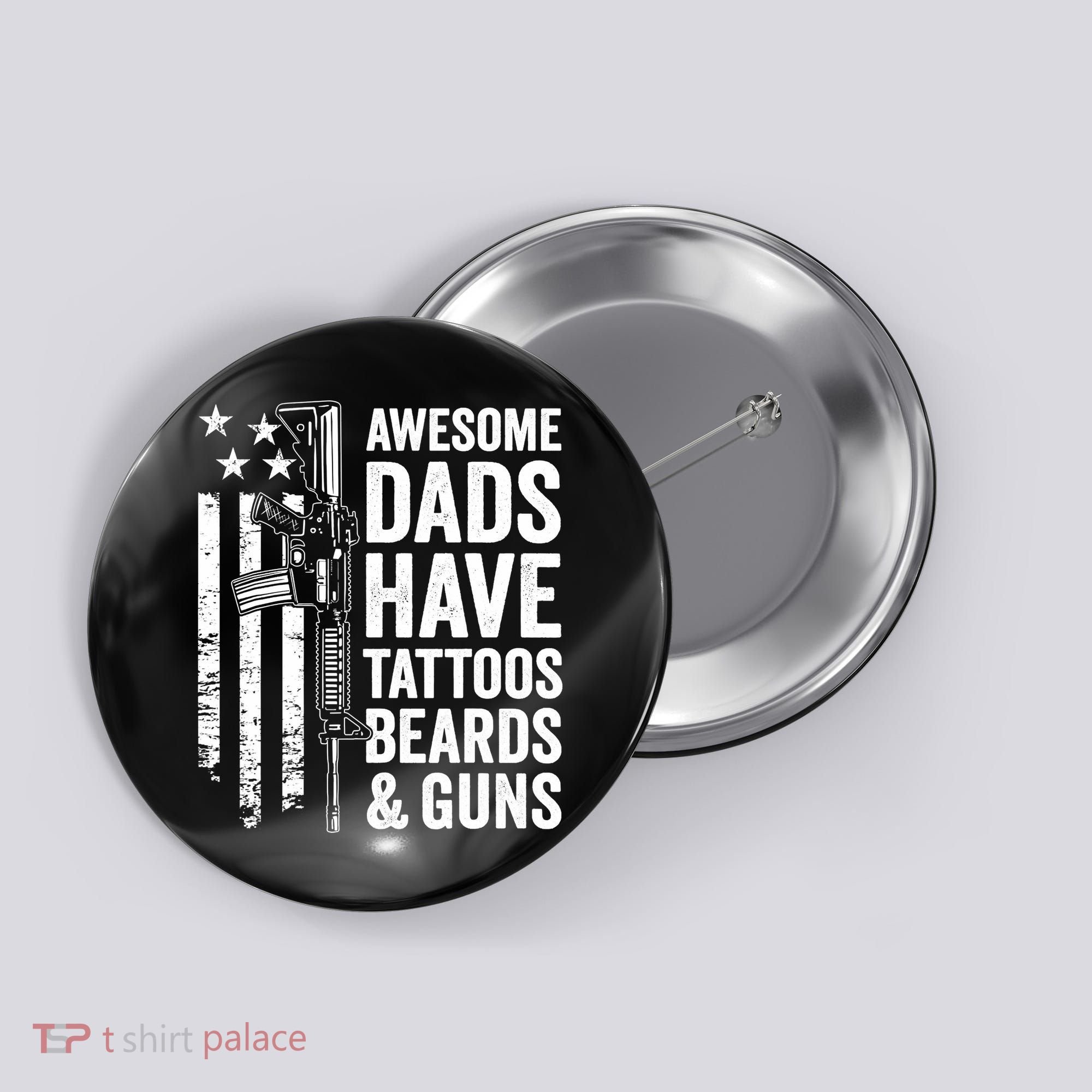 Awesome Dads Have Tattoos Beards Guns Fathers Day Gun Button