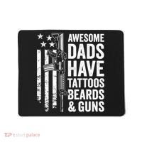 Awesome Dads Have Tattoos Beards Guns Fathers Day Gun Mousepad thumb 0