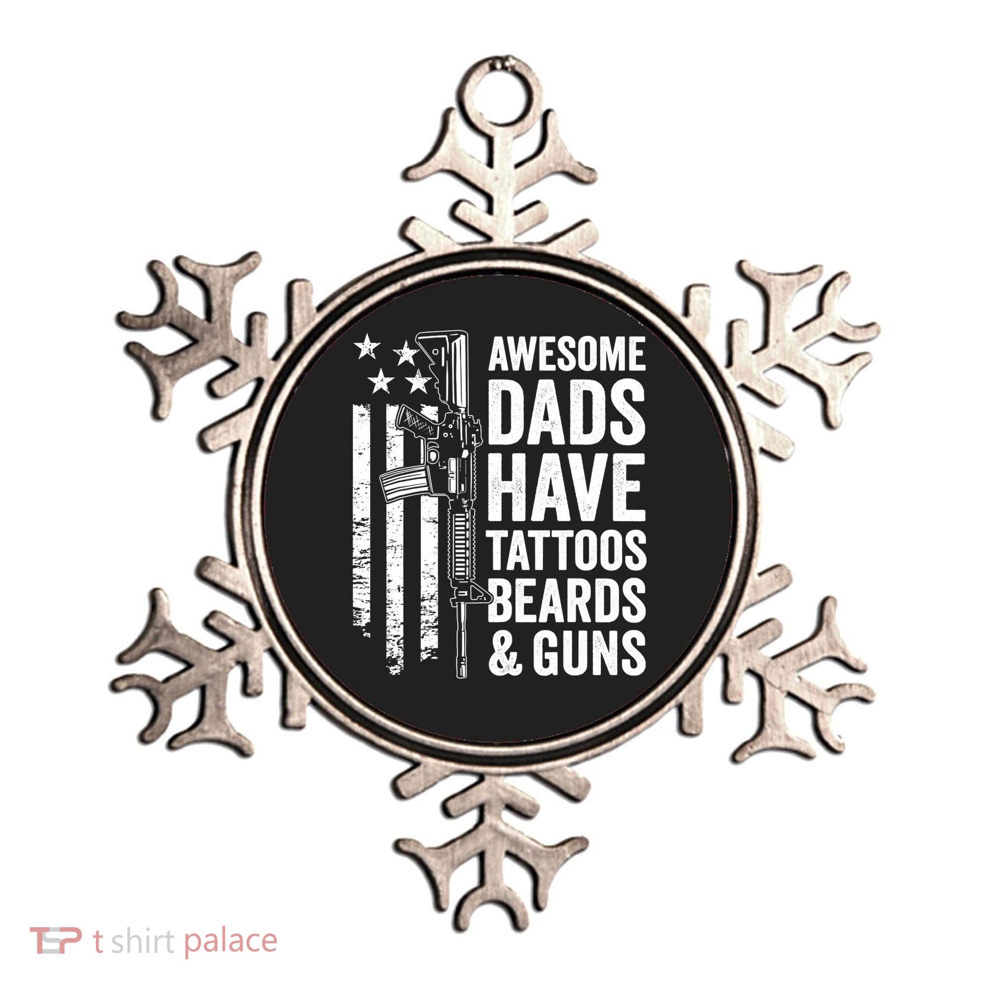 Awesome Dads Have Tattoos Beards Guns Fathers Day Gun Ornament