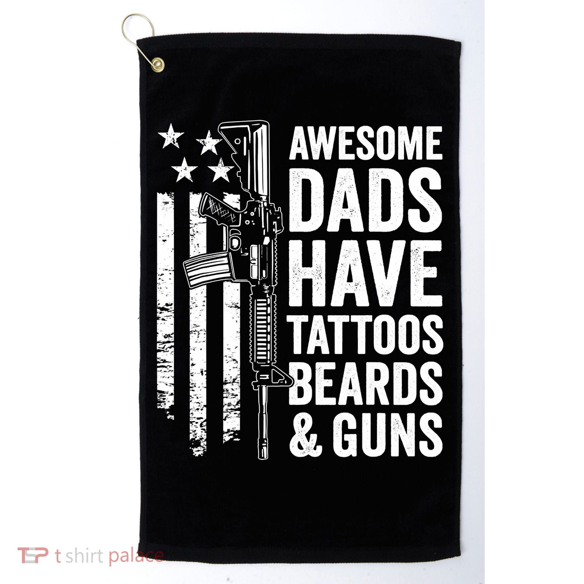 Awesome Dads Have Tattoos Beards Guns Fathers Day Gun Golf Towel