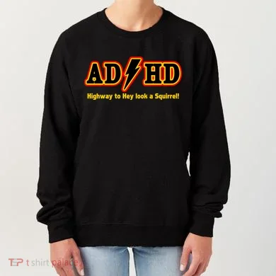 ADHD Highway To Squirrel Women's Sweatshirt