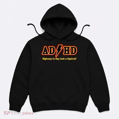 ADHD Highway To Squirrel Hoodie