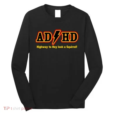 ADHD Highway To Squirrel Long Sleeve Shirt