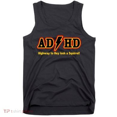 ADHD Highway To Squirrel Tank Top