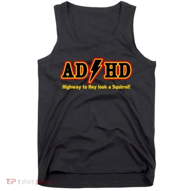 ADHD Highway To Squirrel Tank Top