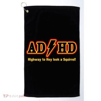 ADHD Highway To Squirrel Golf Towel