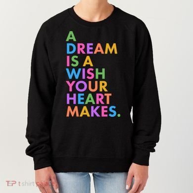 A Dream Is A Wish Your Heart Makes Women's Sweatshirt