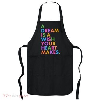 A Dream Is A Wish Your Heart Makes Apron