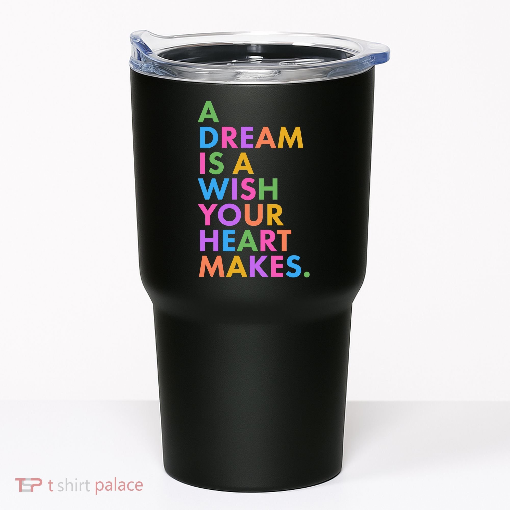 A Dream Is A Wish Your Heart Makes Tumbler