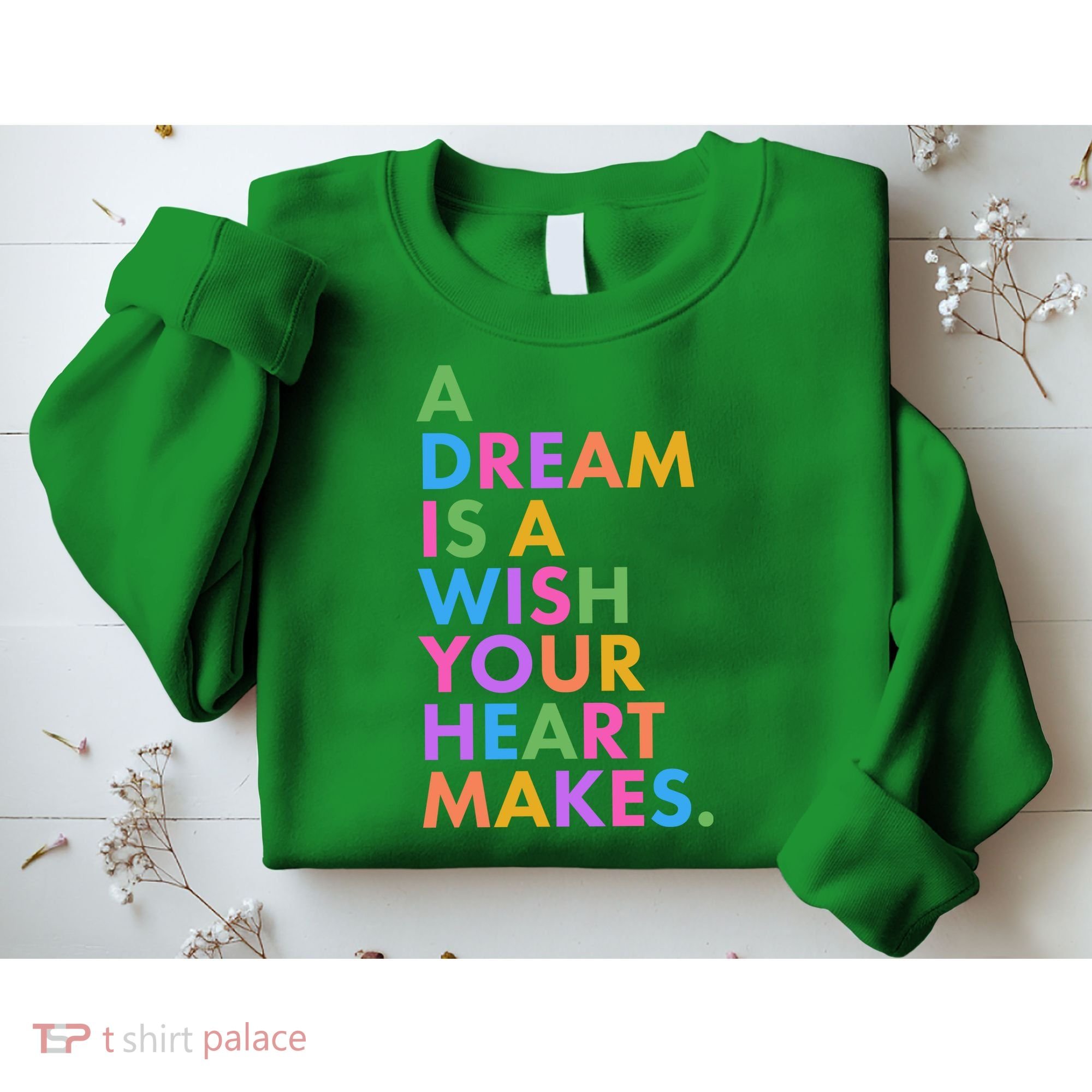 A Dream Is A Wish Your Heart Makes Sweatshirt