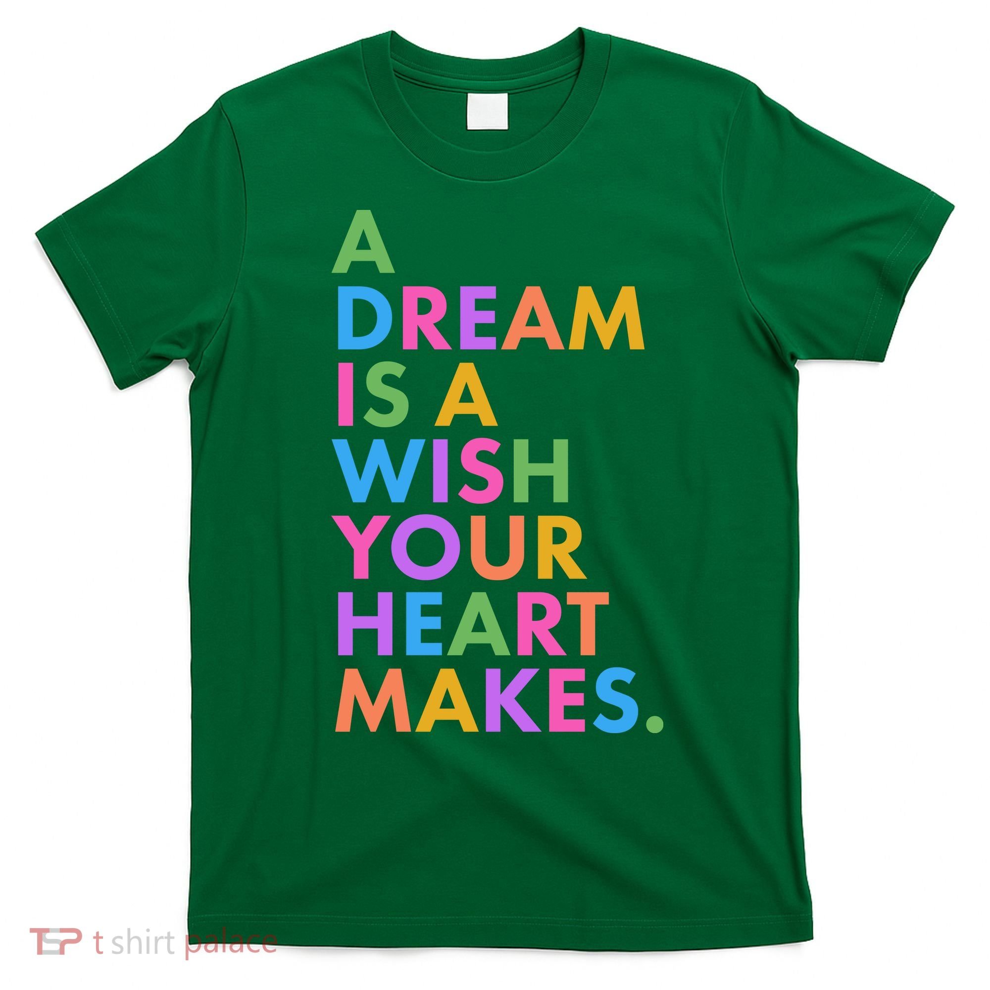 A Dream Is A Wish Your Heart Makes T-Shirt