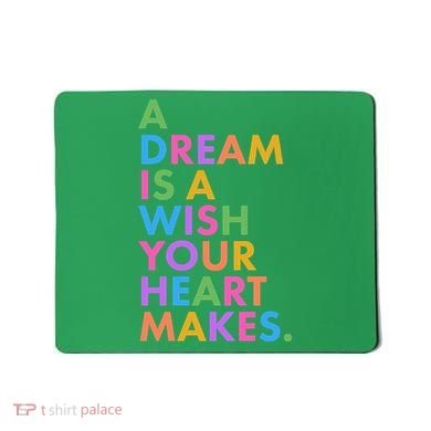 A Dream Is A Wish Your Heart Makes Mousepad