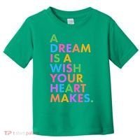 A Dream Is A Wish Your Heart Makes Toddler T-Shirt thumb 0