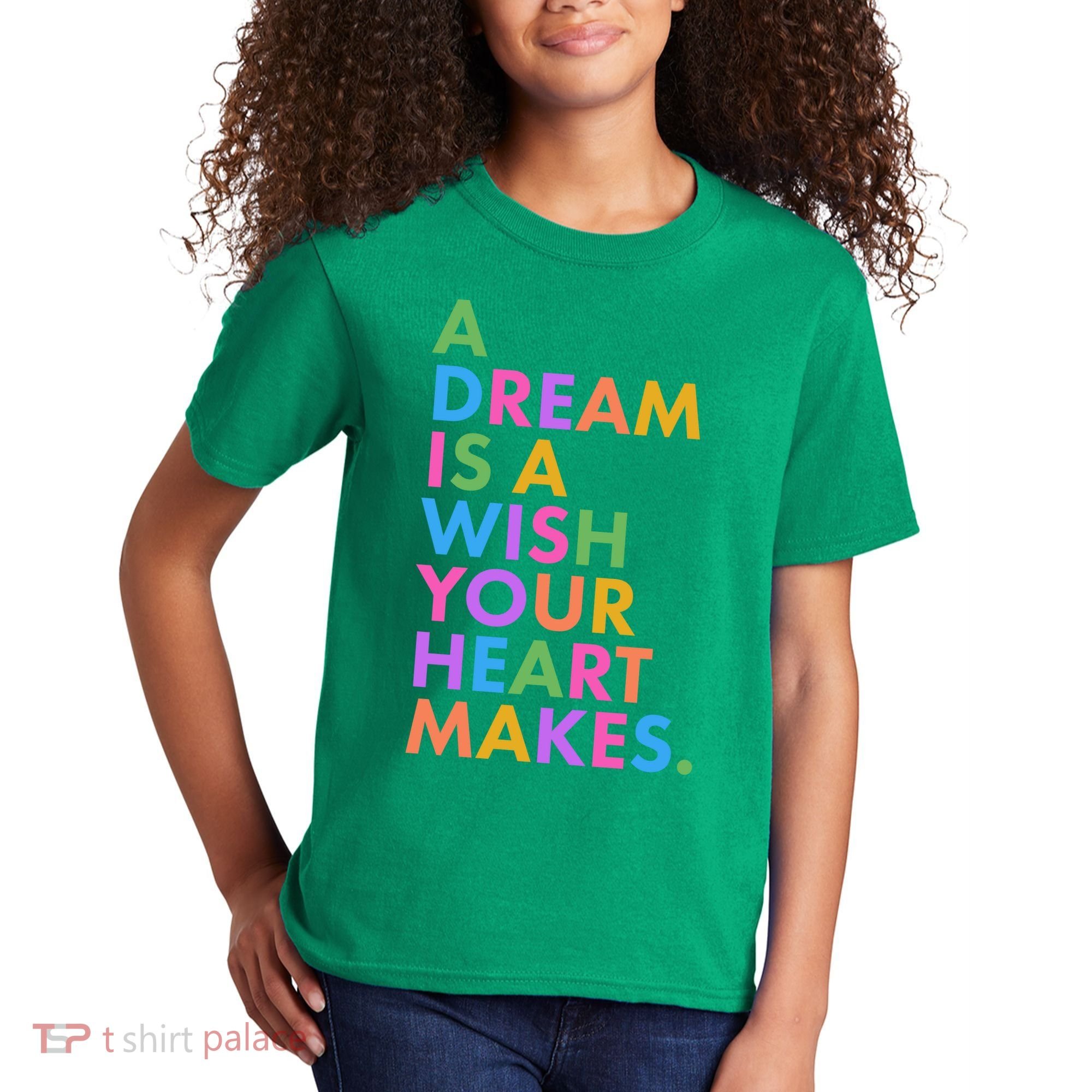 A Dream Is A Wish Your Heart Makes Kids T-Shirt