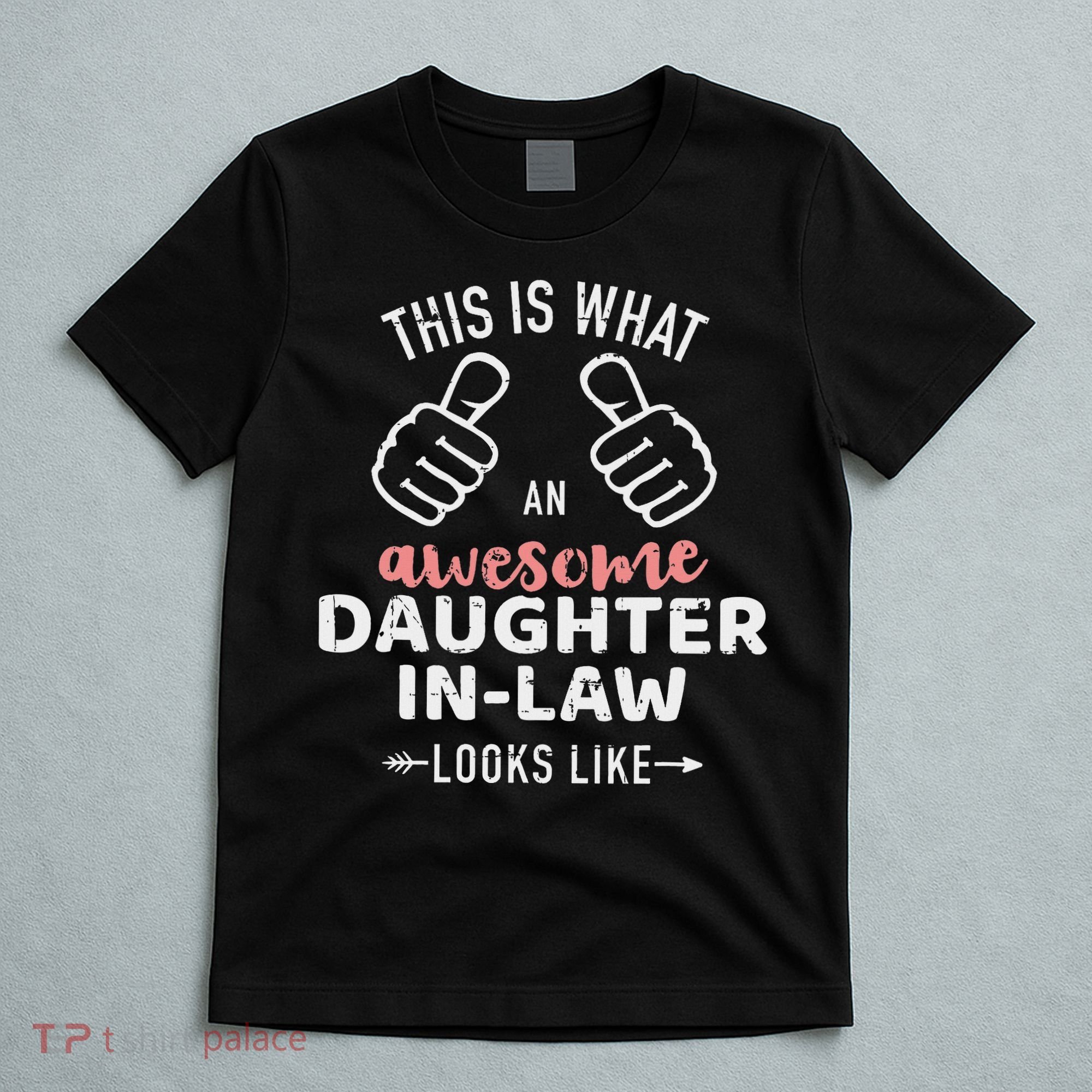 Awesome Daughter In Law Looks Like From Mother In Law T-Shirt