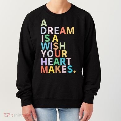 A Dream Is A Wish Your Heart Makes Women's Sweatshirt