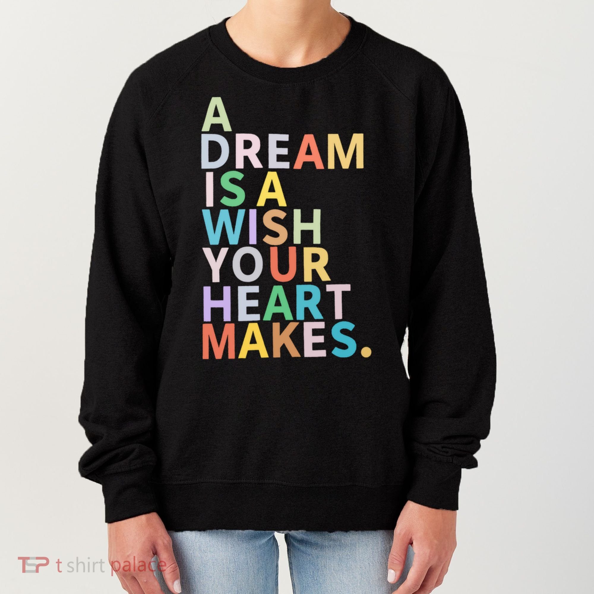A Dream Is A Wish Your Heart Makes Women's Sweatshirt