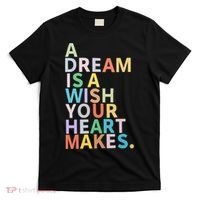 A Dream Is A Wish Your Heart Makes T-Shirt thumb 0