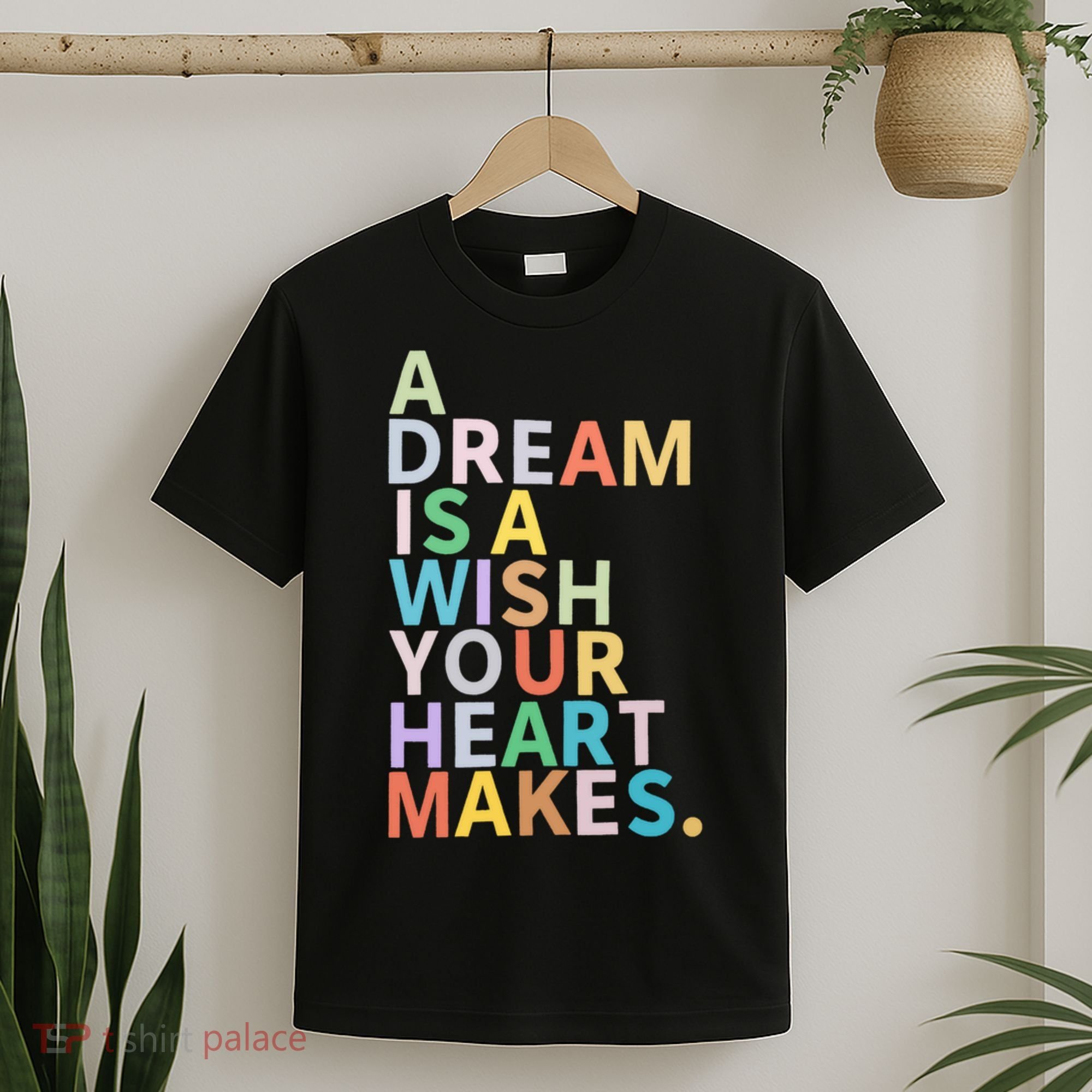 A Dream Is A Wish Your Heart Makes T-Shirt