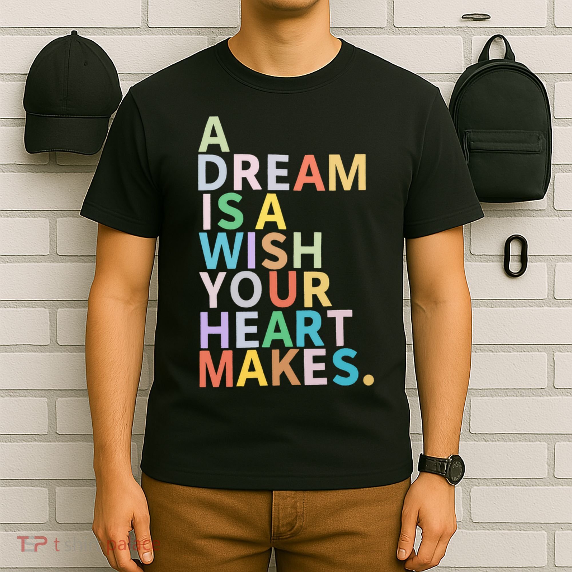 A Dream Is A Wish Your Heart Makes T-Shirt