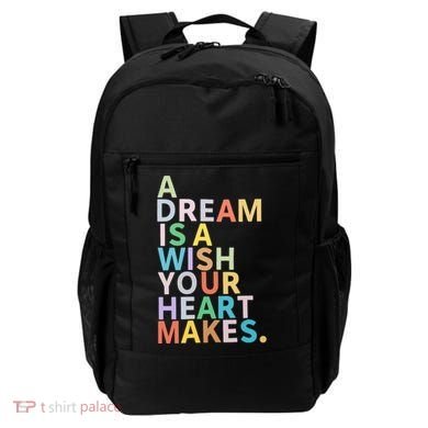 A Dream Is A Wish Your Heart Makes Backpack