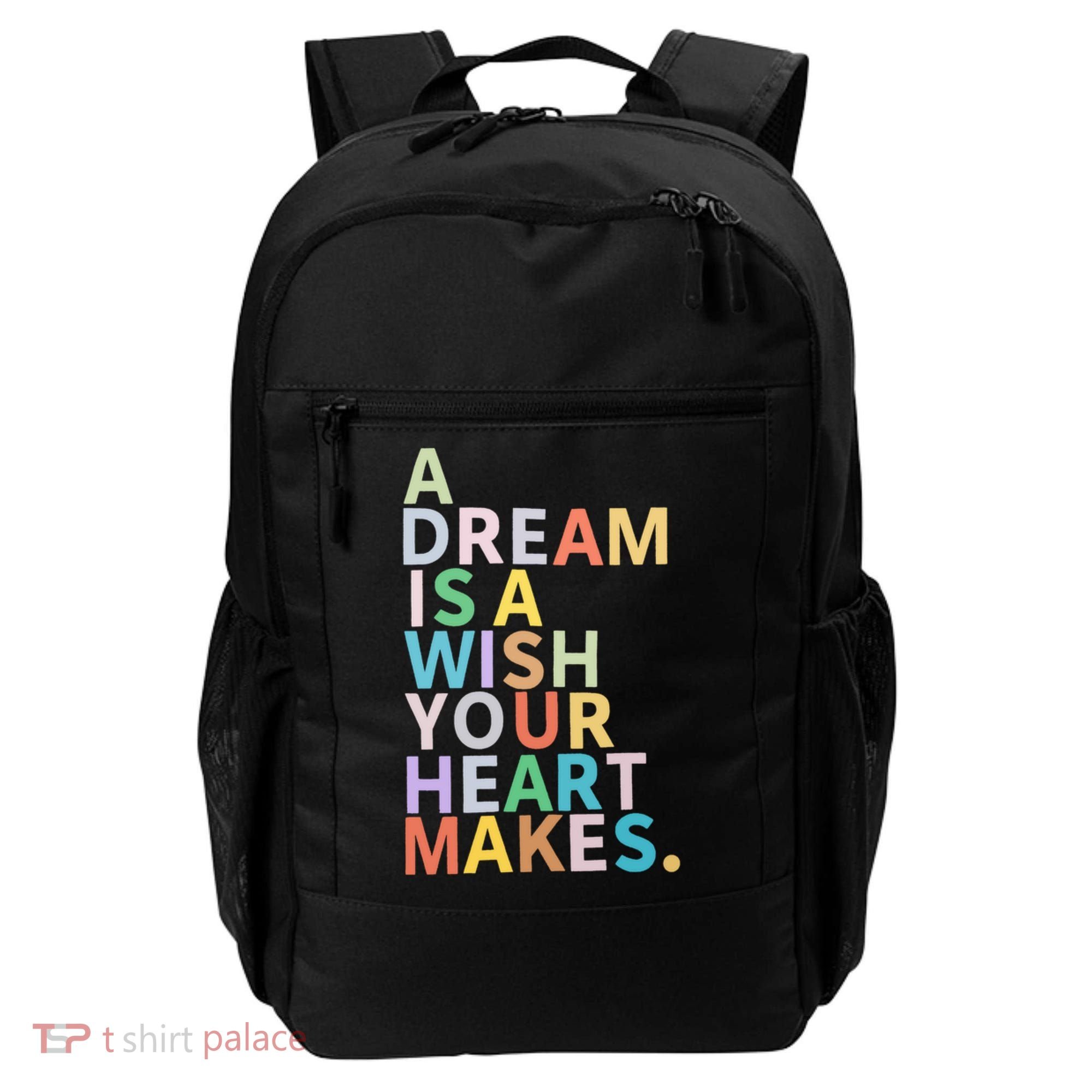 A Dream Is A Wish Your Heart Makes Backpack