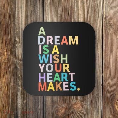 A Dream Is A Wish Your Heart Makes Coaster