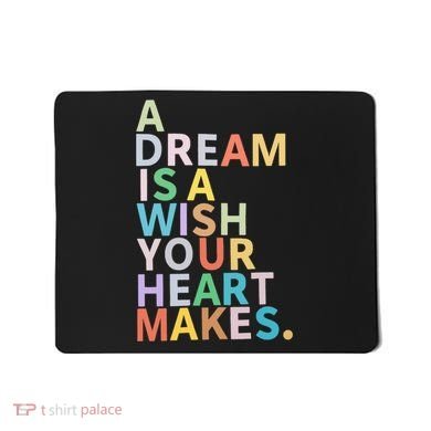 A Dream Is A Wish Your Heart Makes Mousepad