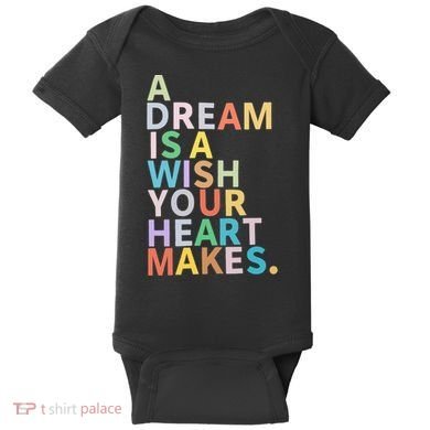 A Dream Is A Wish Your Heart Makes Baby Bodysuit