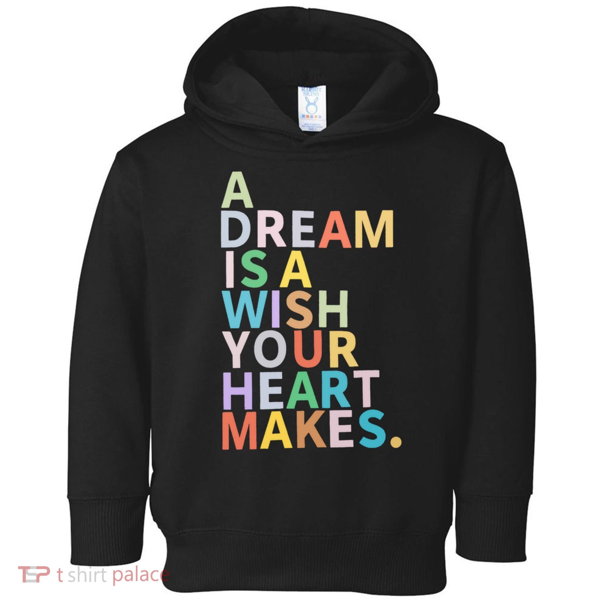 A Dream Is A Wish Your Heart Makes Toddler Hoodie