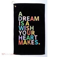 A Dream Is A Wish Your Heart Makes Golf Towel thumb 0