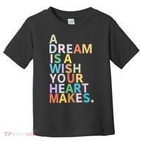 A Dream Is A Wish Your Heart Makes Toddler T-Shirt thumb 0