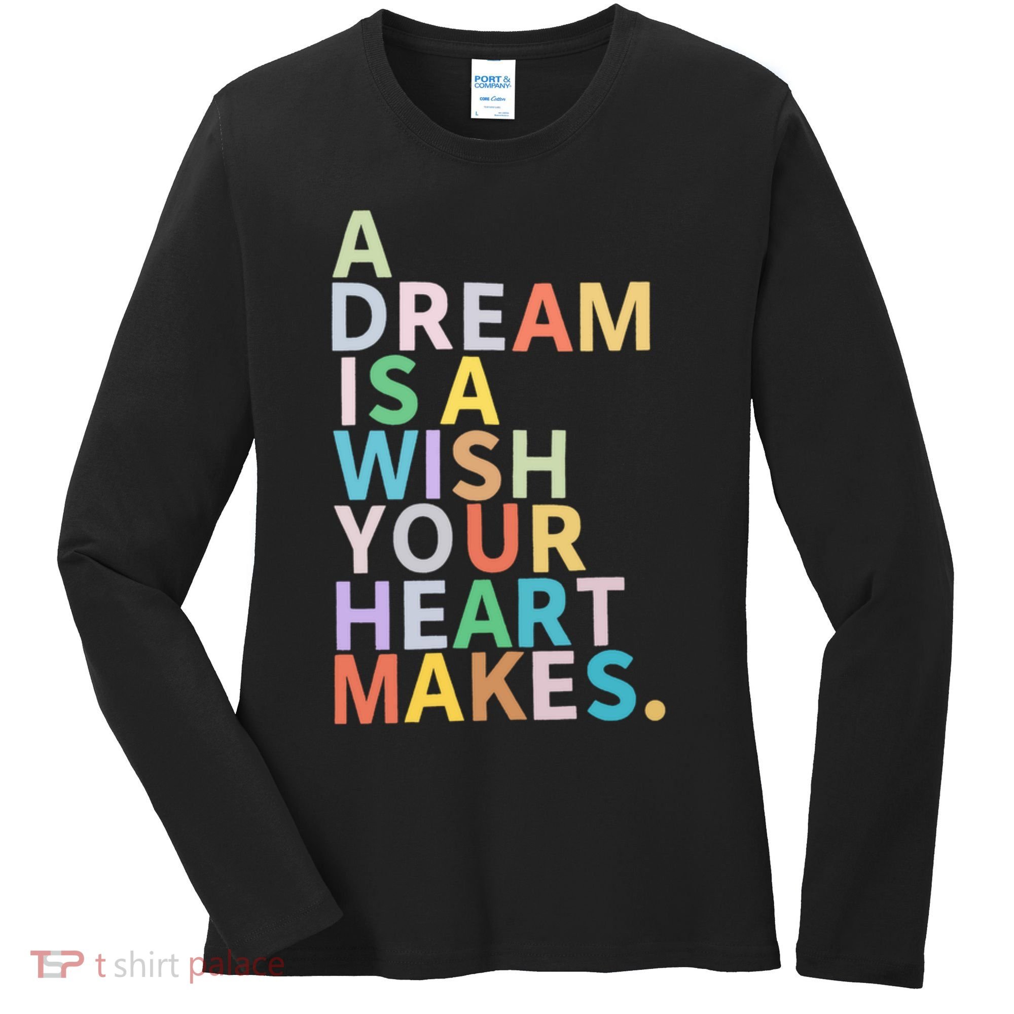 A Dream Is A Wish Your Heart Makes Women's Long Sleeve Shirt