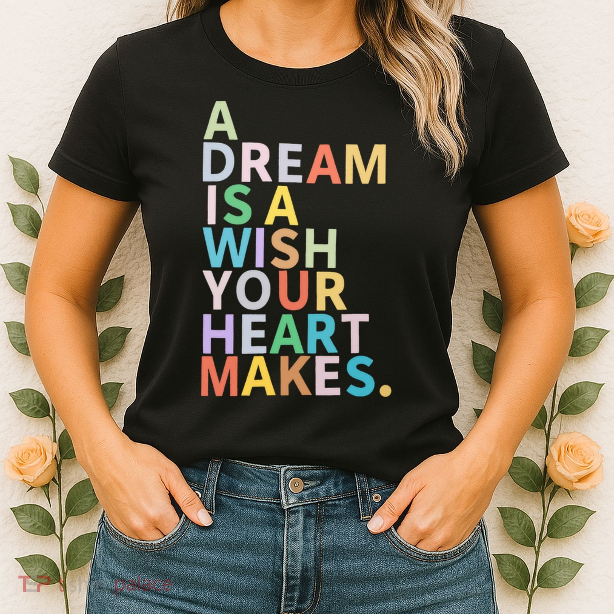 A Dream Is A Wish Your Heart Makes Women's T-Shirt