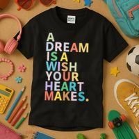 A Dream Is A Wish Your Heart Makes Kids T-Shirt thumb 3