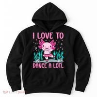 Axolotl Dancer - I Love To Dance A Lotl Dancing Axolotl Girl Hoodie thumb 0