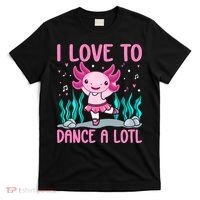 Axolotl Dancer - I Love To Dance A Lotl Dancing Axolotl Girl T-Shirt thumb 0